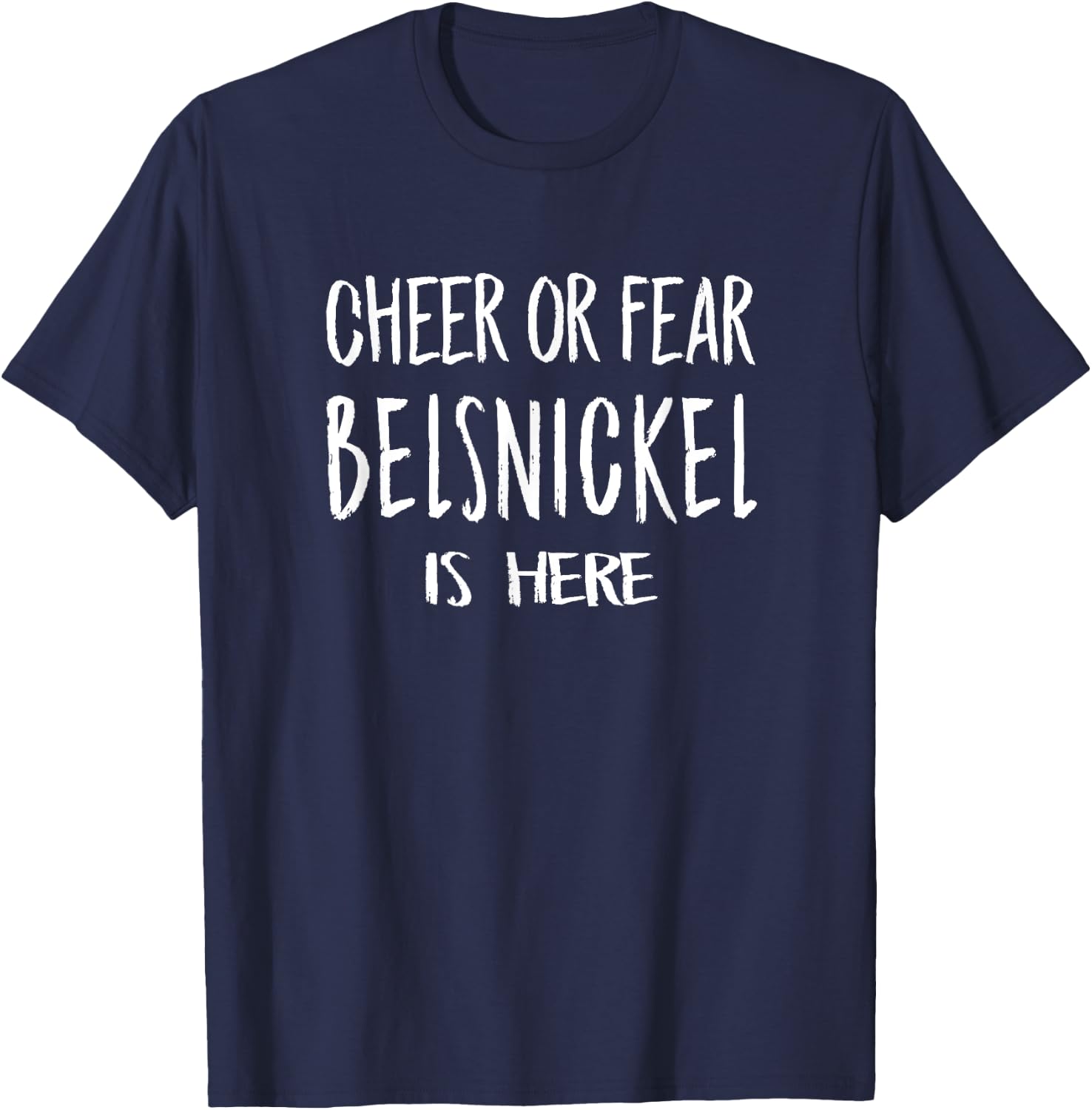 Cheer or Fear Belsnickel is Here Funny Christmas T Shirt T-Shirt - T-Shirt | Navy