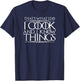 Thats What I Do I Cook And I Know Things Shirt T-Shirt - T-Shirt | Navy