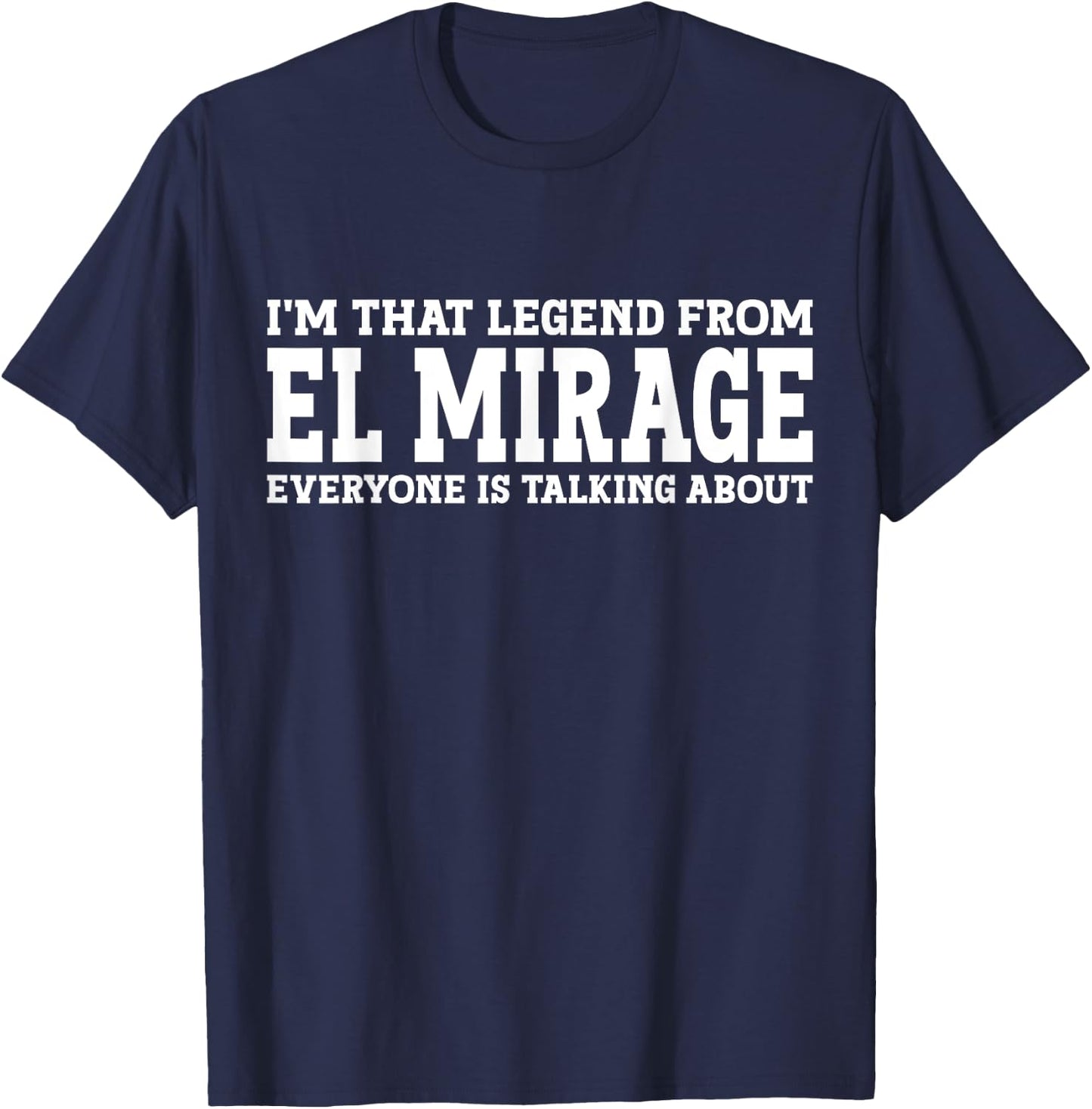 El Mirage Hometown AZ Arizona Home Roots City El Mirage T-Shirt - T-Shirt | Navy
