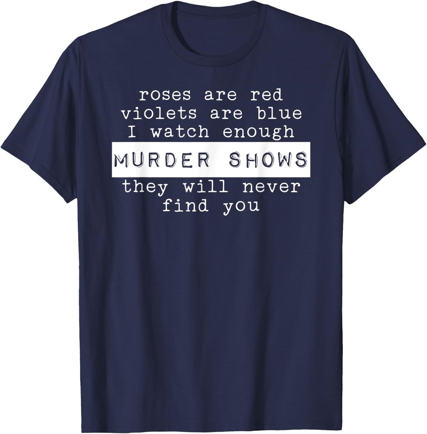 I love Murder Shows True Crime T-Shirt - T-Shirt | Navy