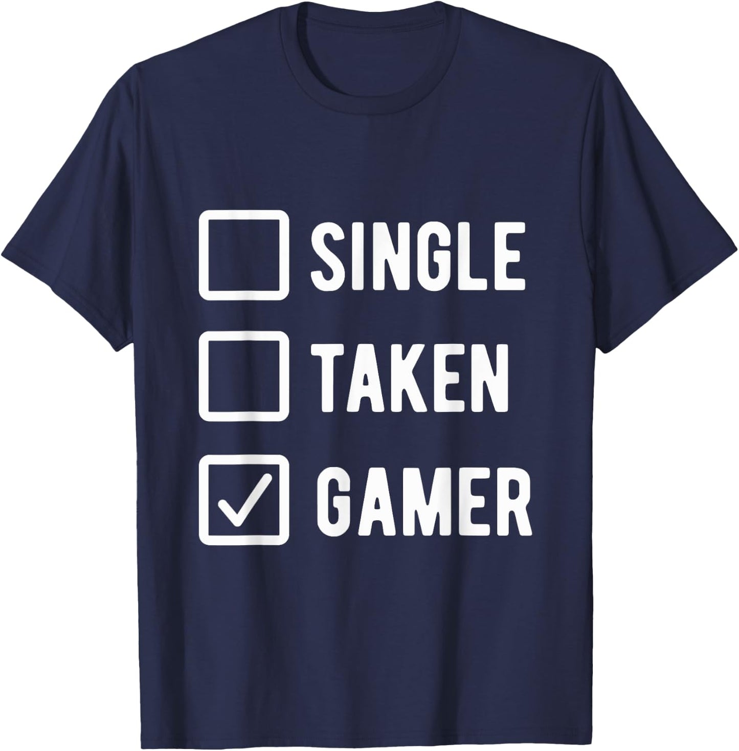Gaming Lover Humor Sarcastic Saying Single Taken Gamer T-Shirt - T-Shirt | Navy