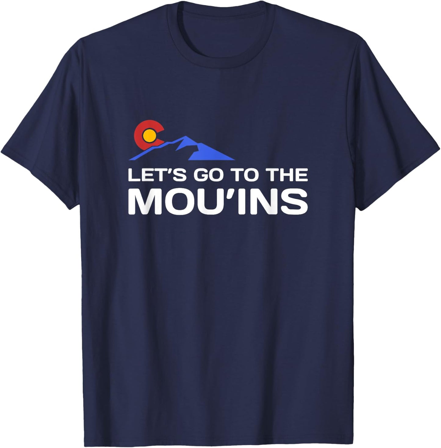 Funny Colorado Hiking - Let's Go To The Mou'ins - Colorado T-Shirt - T-Shirt | Navy