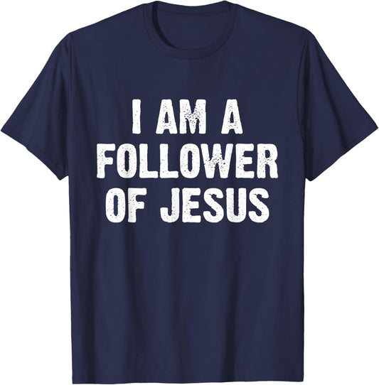 I Am A Follower Of Jesus T-Shirt - T-Shirt | Navy
