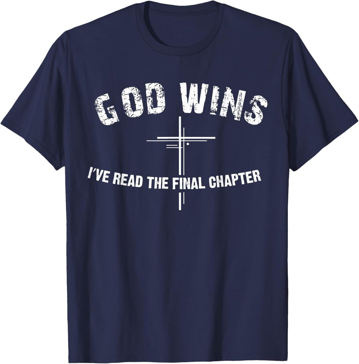 I've Read The Final Chapter God Wins T-Shirt - T-Shirt | Navy