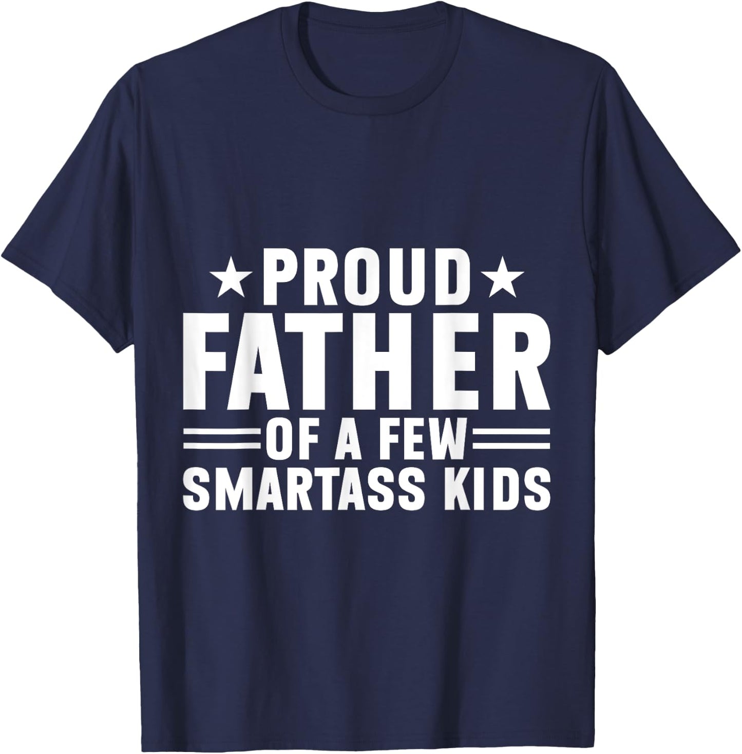 Proud Father Of A Few Smartass Kids Father's Day Camping T-Shirt - T-Shirt | Navy