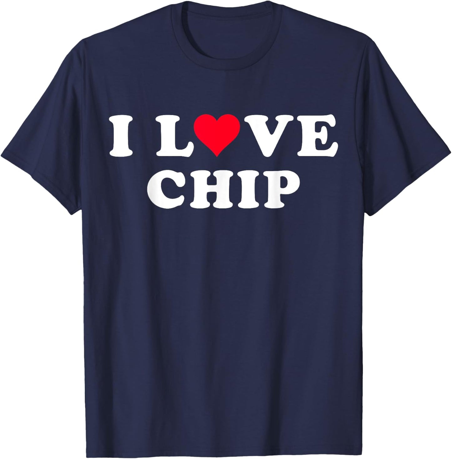 I Love Chip Matching Girlfriend & Boyfriend Chip Name T-Shirt - T-Shirt | Navy