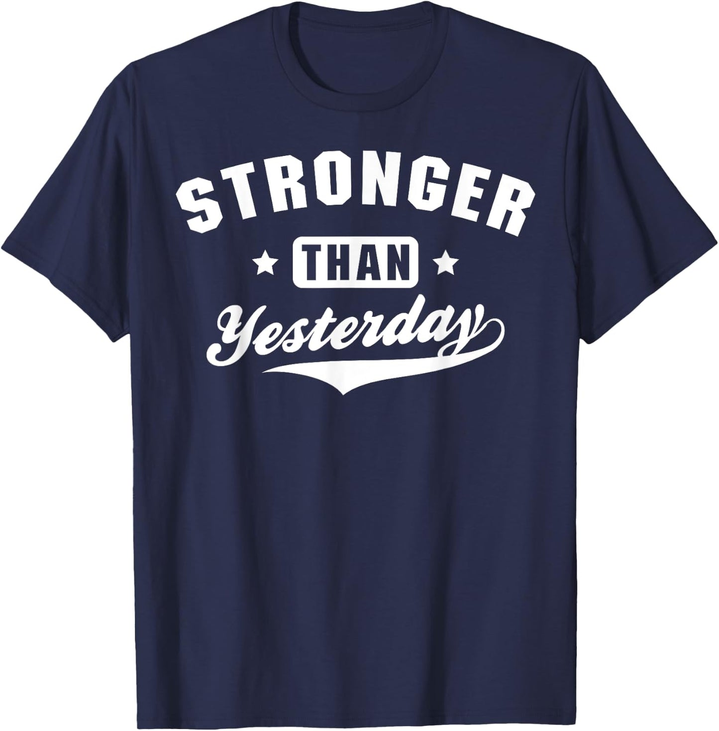 Stronger Than Yesterday Fitness Gym Workout T-Shirt - T-Shirt | Navy