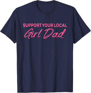 Support Your Local Girl Dad Quote T-Shirt - T-Shirt | Navy