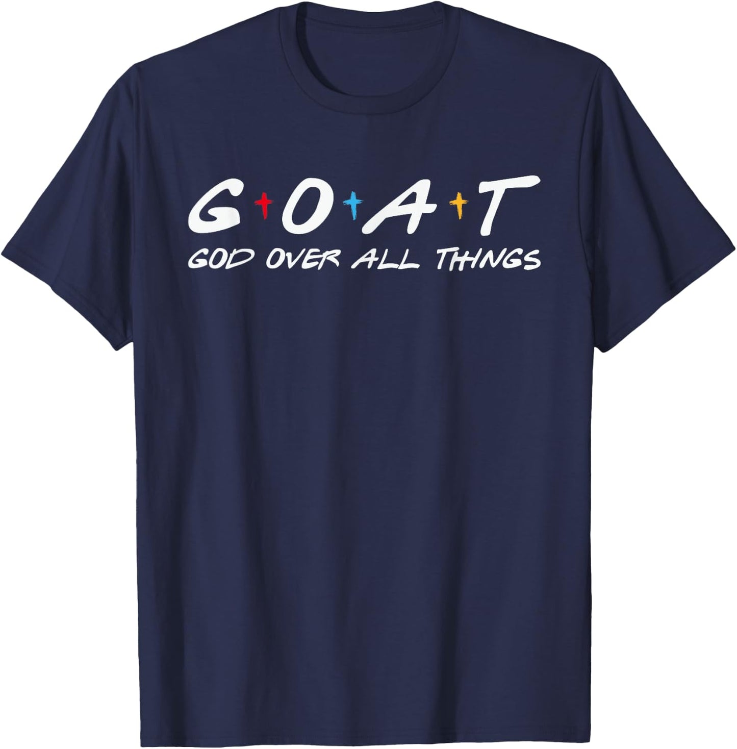 Goat God Over All Things Funny T-Shirt - T-Shirt | Navy