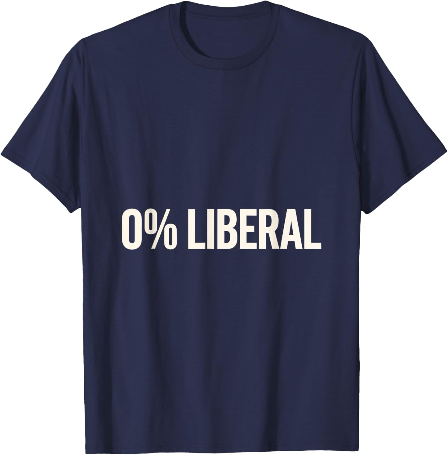 0% Liberal Conservative Political Rights Freedom T-Shirt - T-Shirt | Navy