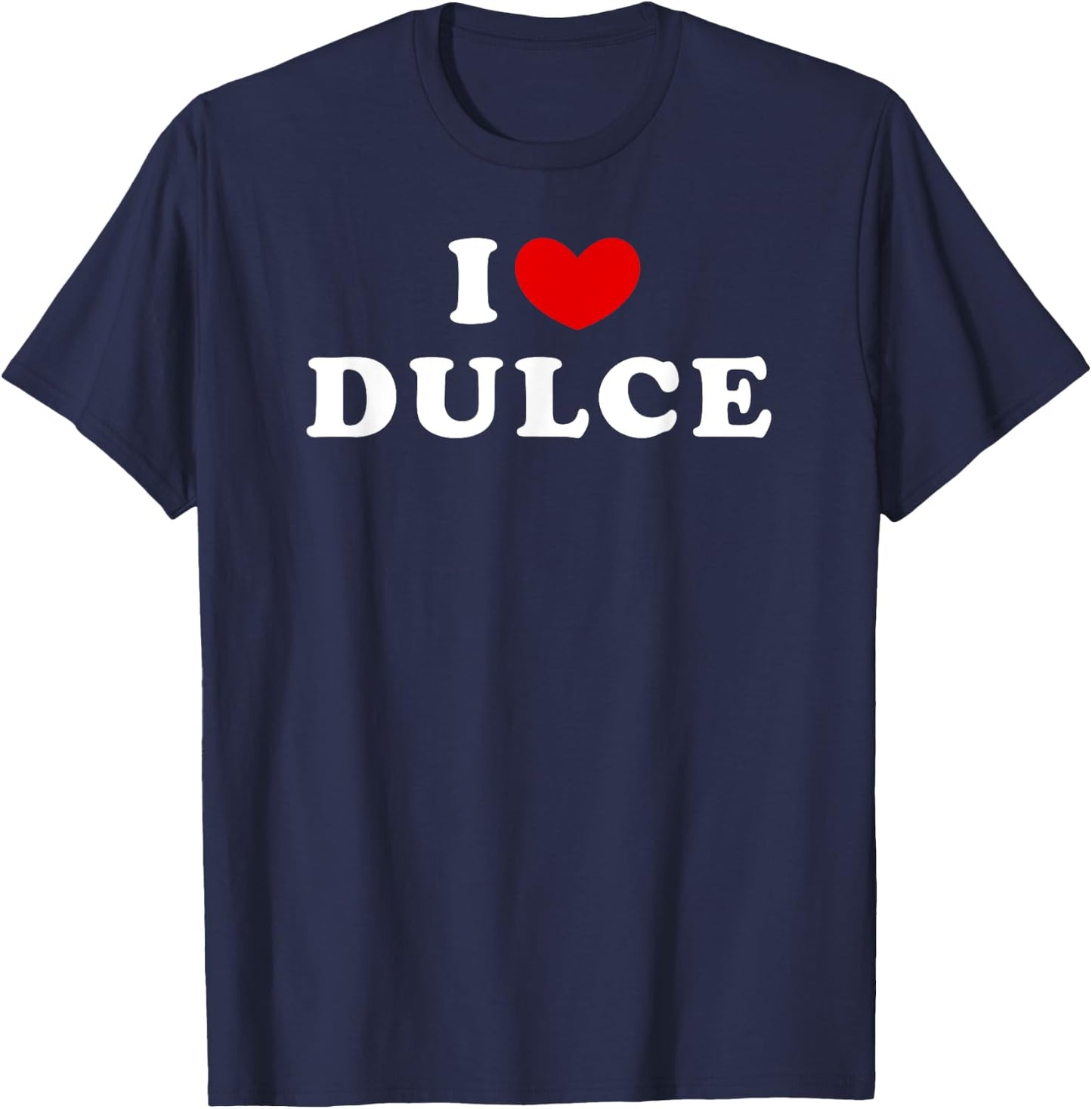 I Love Dulce, I Heart Dulce T-Shirt - T-Shirt | Navy
