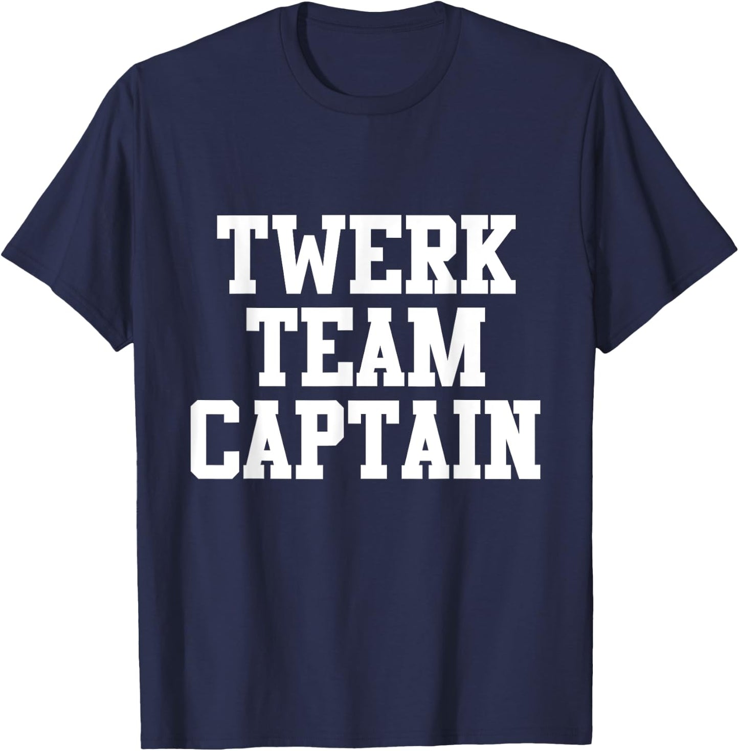 Funny "Twerk Team Captain" T-Shirt - T-Shirt | Navy