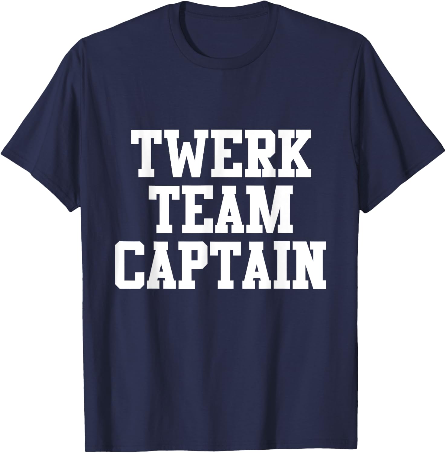 Funny "Twerk Team Captain" T-Shirt - T-Shirt | Navy