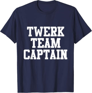 Funny "Twerk Team Captain" T-Shirt - T-Shirt | Navy