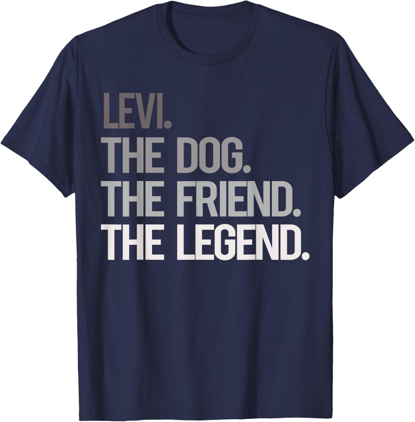 Levi THE DOG THE FRIEND THE LEGEND - National Pet Day Men Women Girls Kids T-Shirt - T-Shirt | Navy