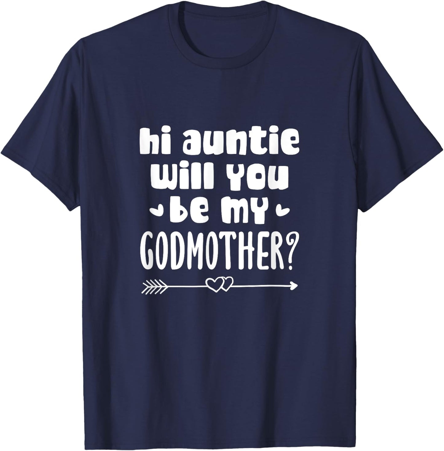 Godson Goddaughter Hi Auntie Will You Be My Godmother? T-Shirt - T-Shirt | Navy