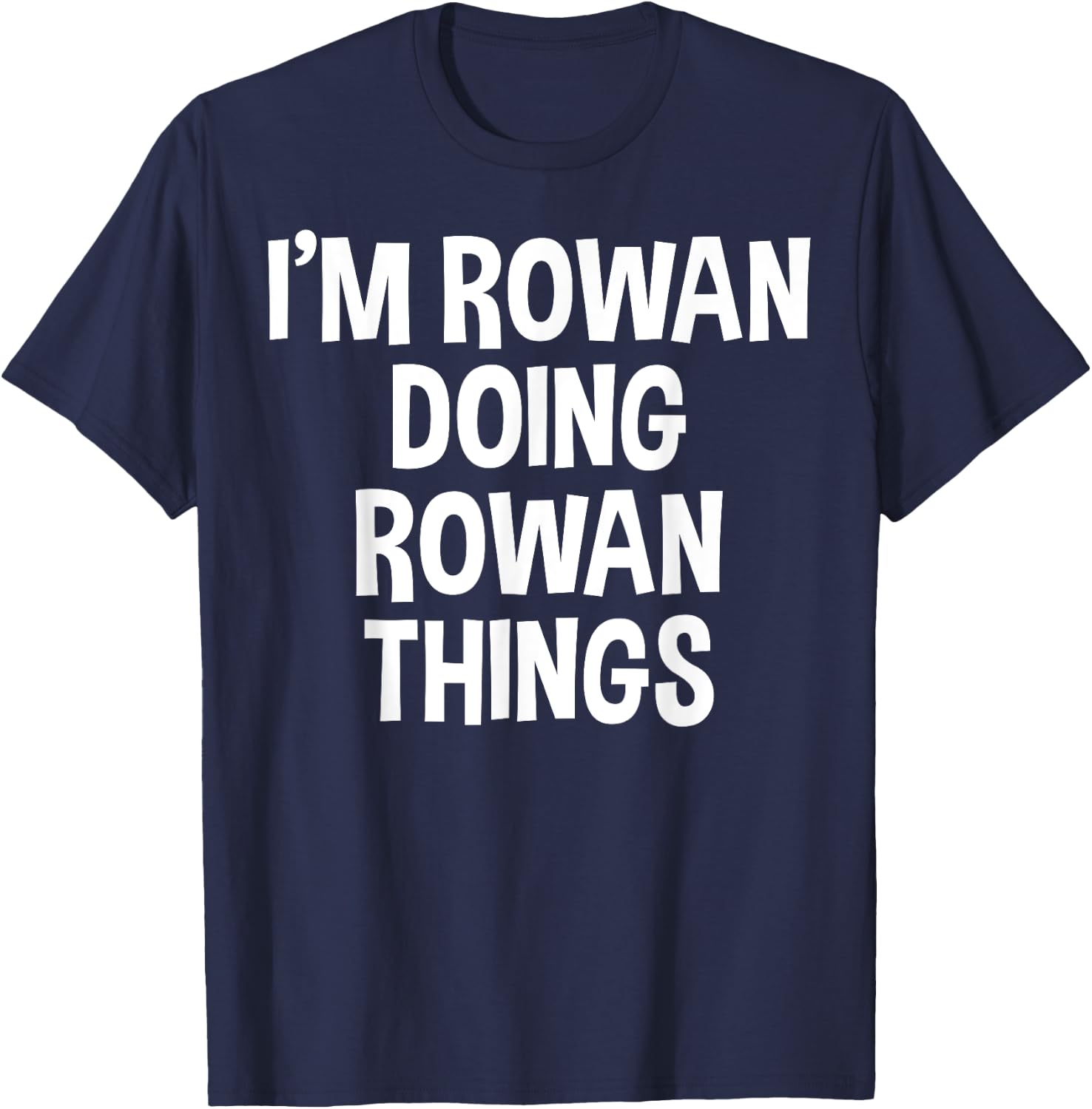 I'm Rowan Doing Rowan Things Funny Saying T-Shirt - T-Shirt | Navy