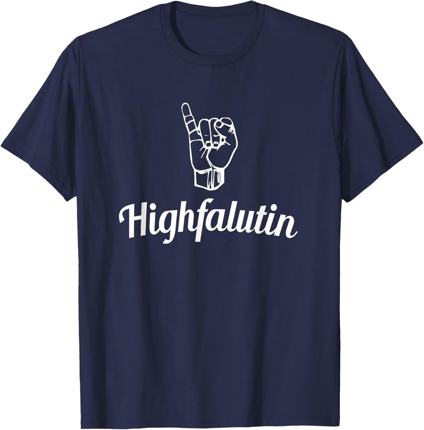 Highfalutin with Extended Pinkie - Funny T-Shirt - T-Shirt | Navy