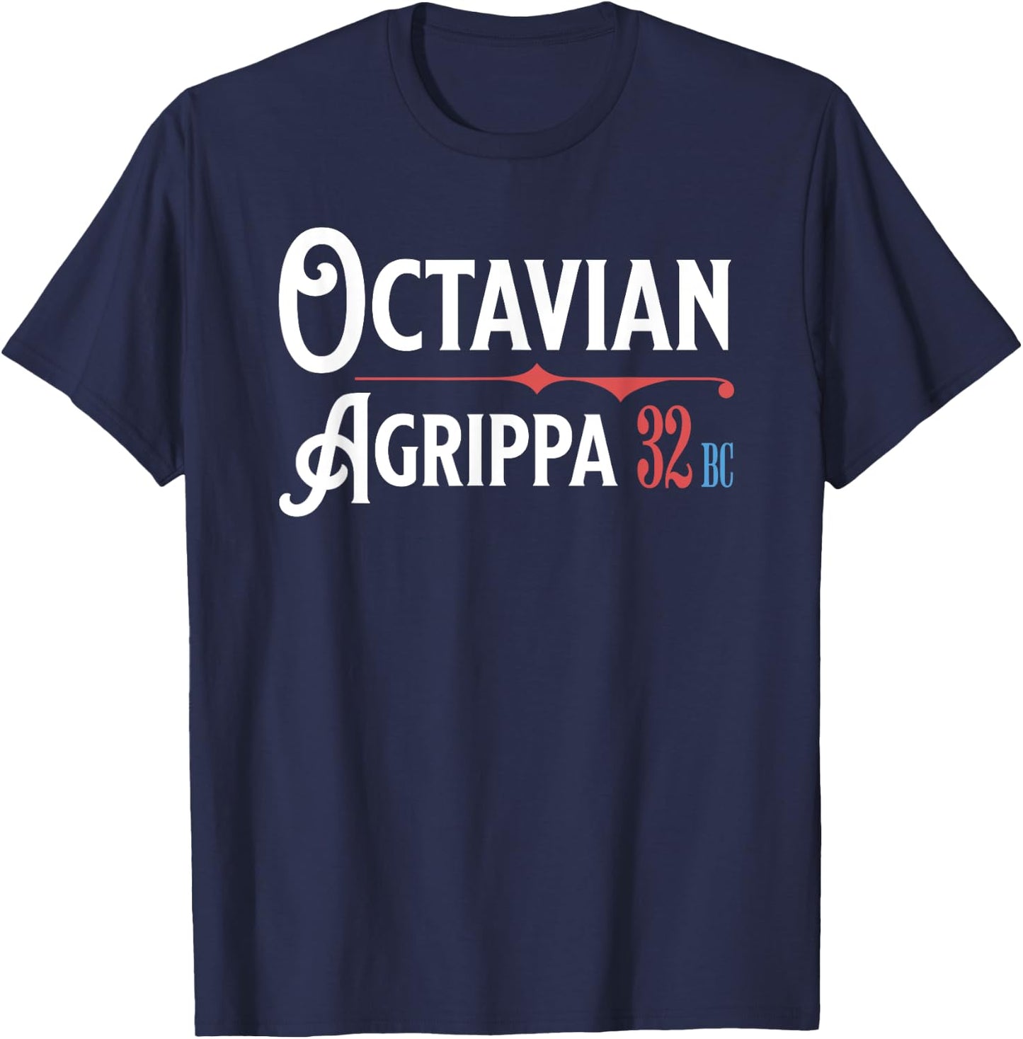 Octavian Agrippa Campaign 32 BC Ancient Rome Funny History T-Shirt - T-Shirt | Navy