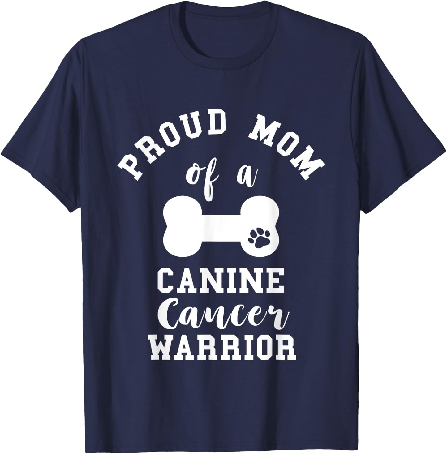 Proud Mom Canine Cancer Mother Pet Dog Bone Cancer Mama T-Shirt - T-Shirt | Navy