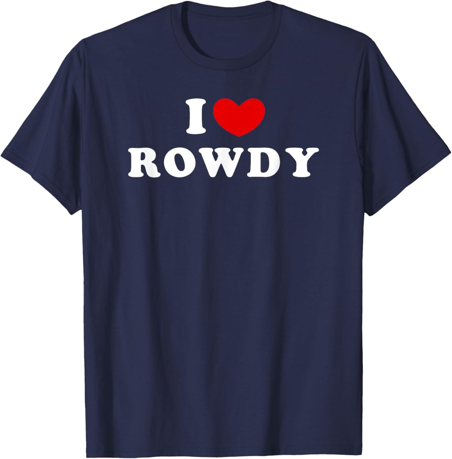 I Love Rowdy, I Heart Rowdy T-Shirt - T-Shirt | Navy