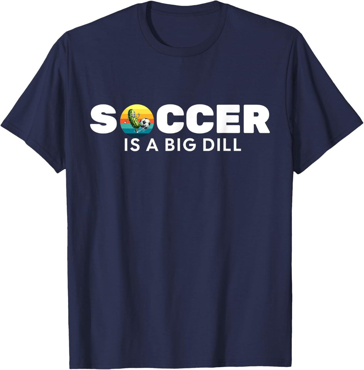 Pickle playing soccer-playing soccer is a big dill T-Shirt - T-Shirt | Navy