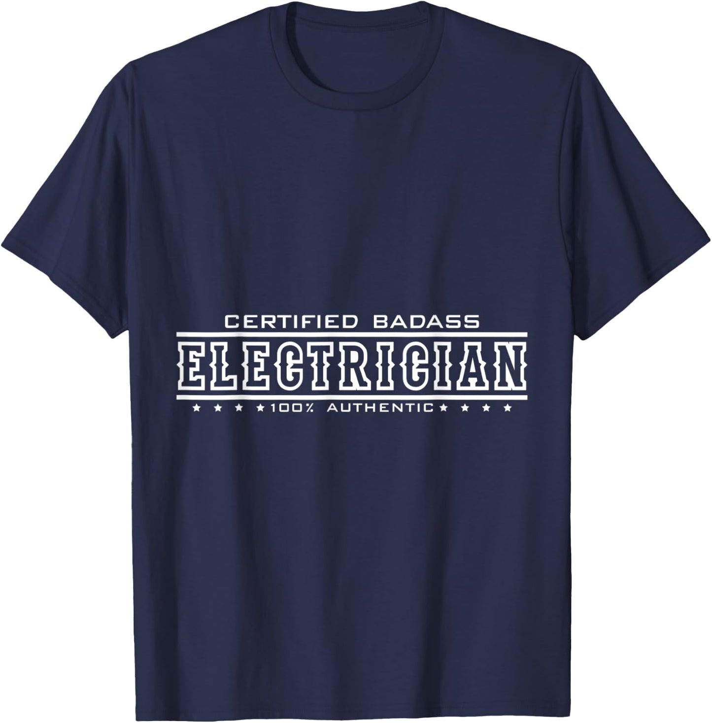 Certified Badass Electrician 100% Authentic T-Shirt - T-Shirt | Navy