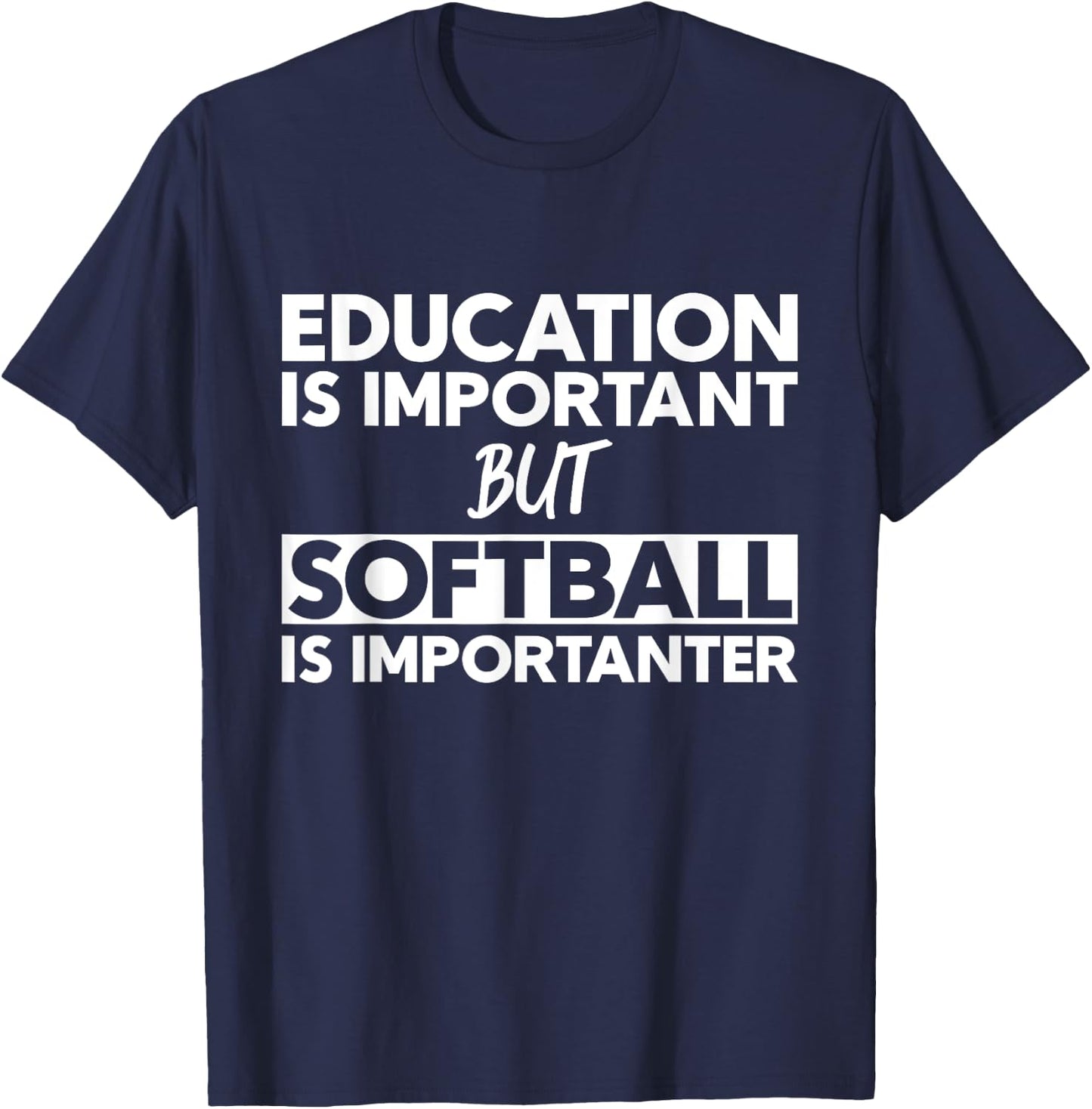 Education Is Important But Softball Is Importanter T-Shirt - T-Shirt | Navy