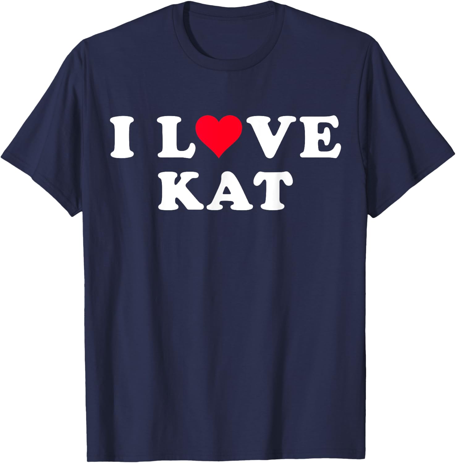 I Love Kat Matching Girlfriend & Boyfriend Kat Name T-Shirt - T-Shirt | Navy