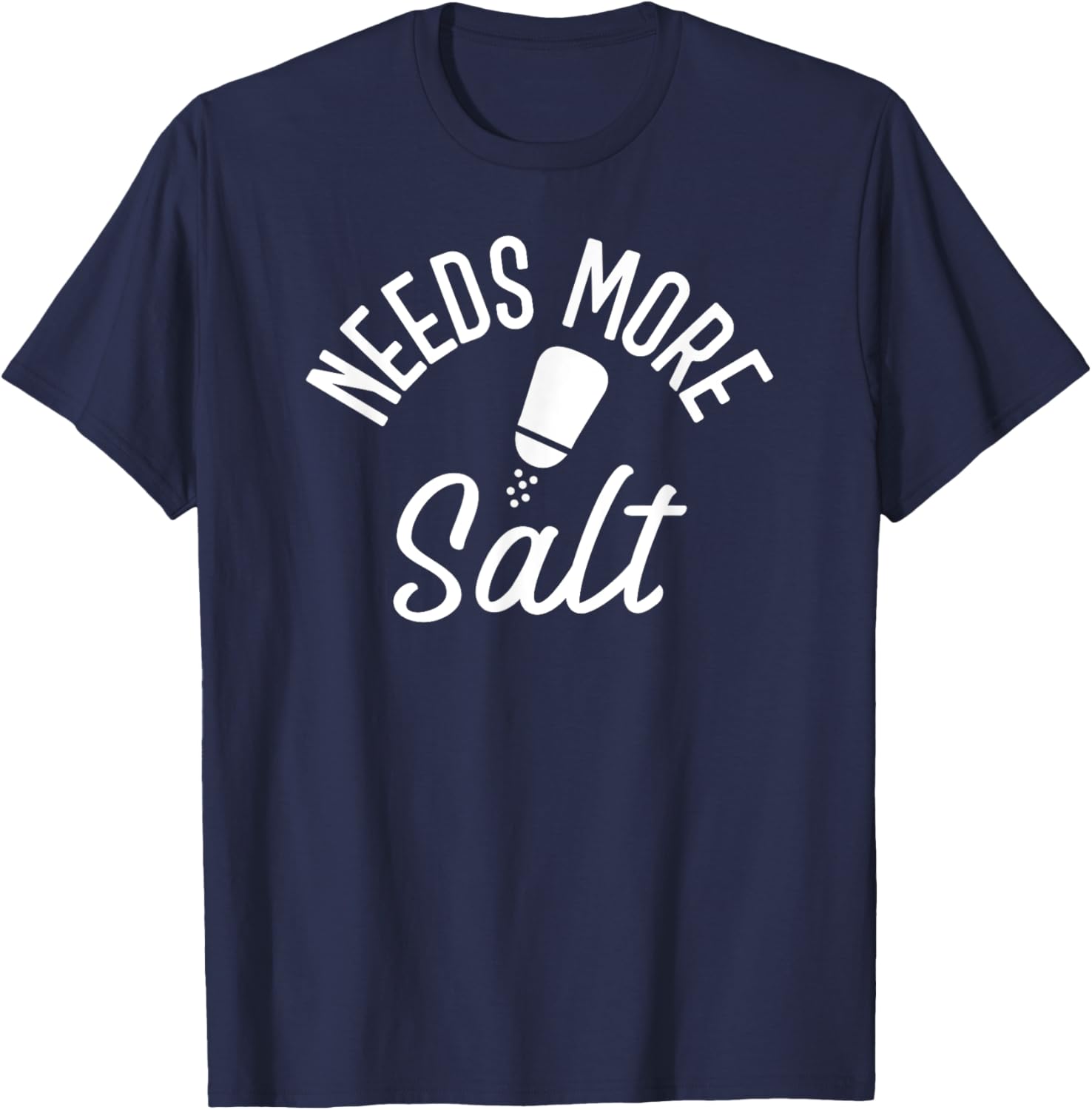 Needs More Salt Funny Undersalted T-Shirt - T-Shirt | Navy