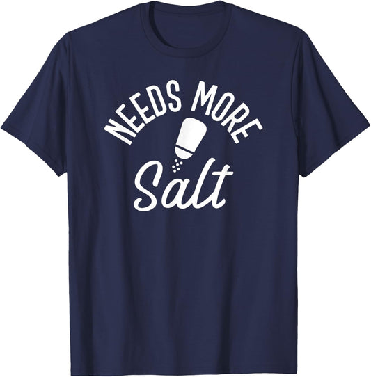 Needs More Salt Funny Undersalted T-Shirt - T-Shirt | Navy
