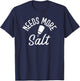 Needs More Salt Funny Undersalted T-Shirt - T-Shirt | Navy