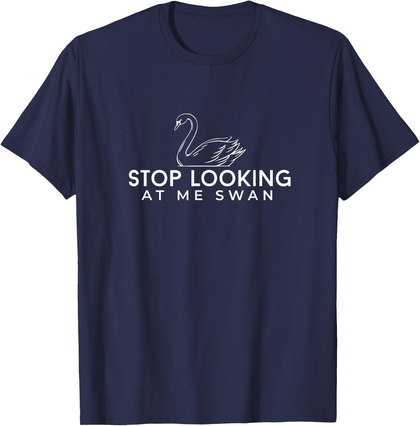 Stop looking at me swan T-Shirt - T-Shirt | Navy