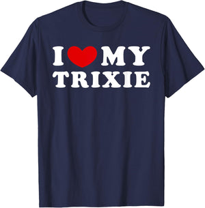 I Love My Trixie, I Heart My Trixie T-Shirt - T-Shirt | Navy