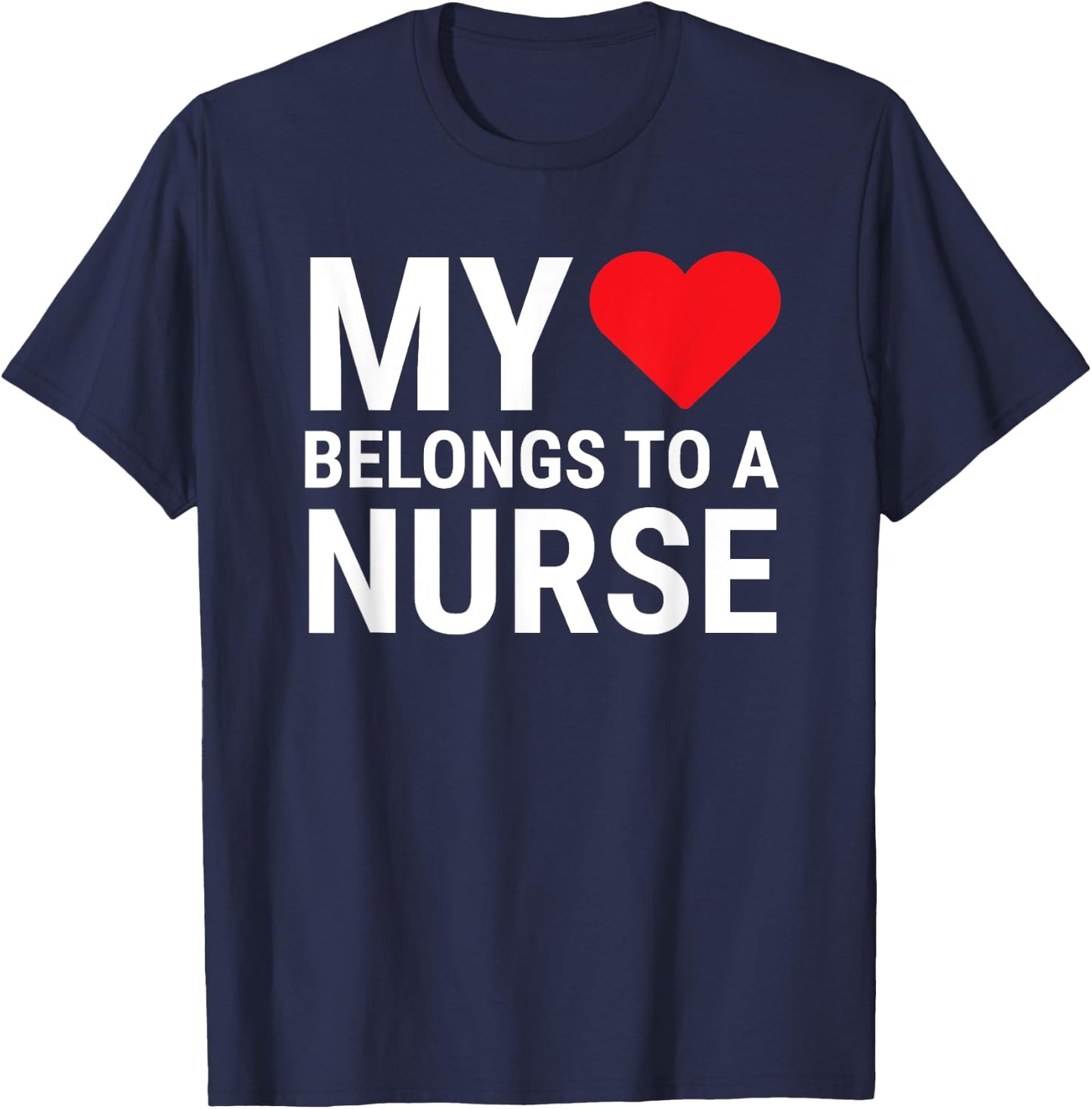 My Heart Belongs To A Nurse Cute Girlfriend Wife Nurse T-Shirt - T-Shirt | Navy
