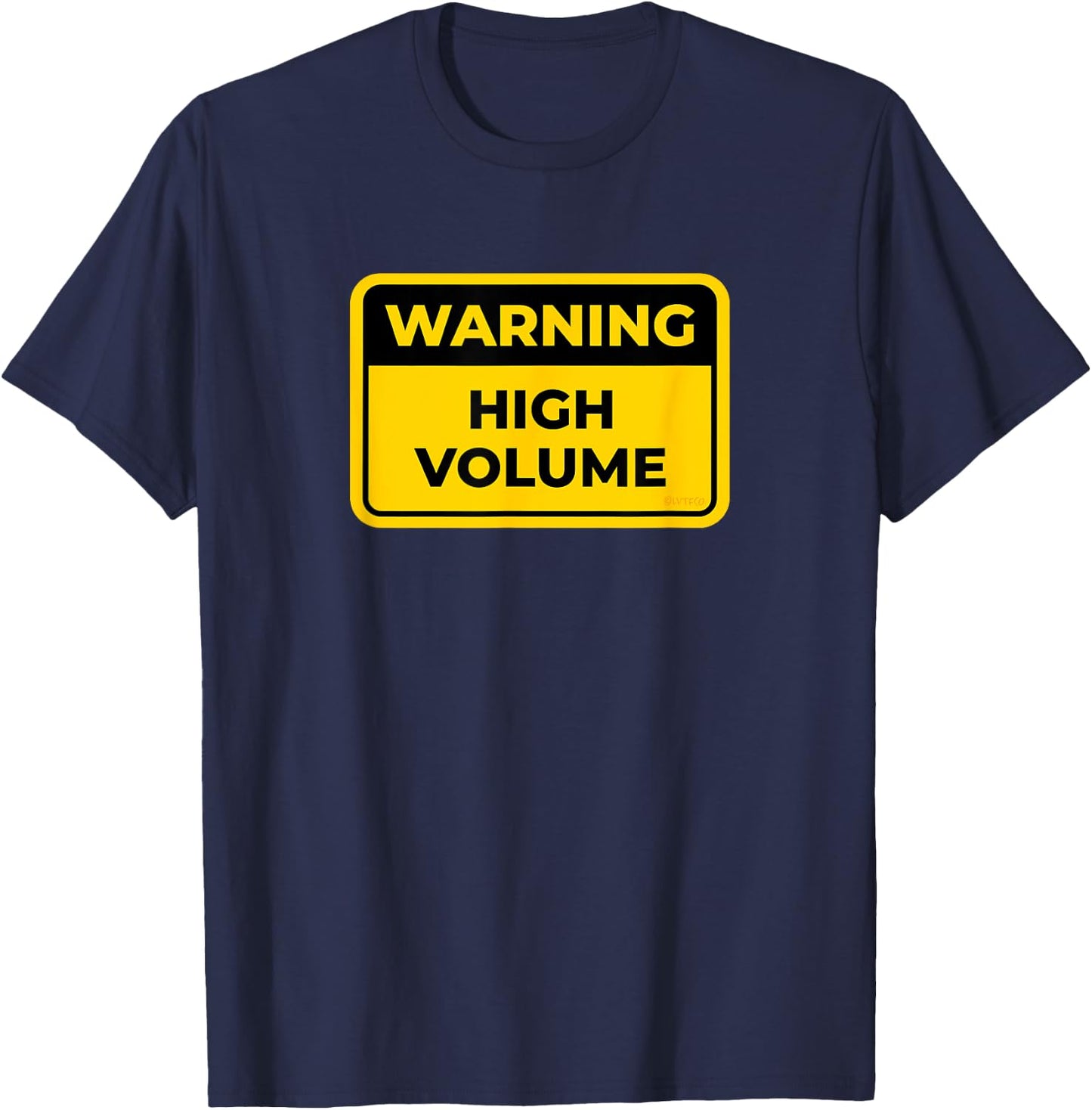 HIGH VOLUME Funny Warning Sign Humor T-Shirt - T-Shirt | Navy