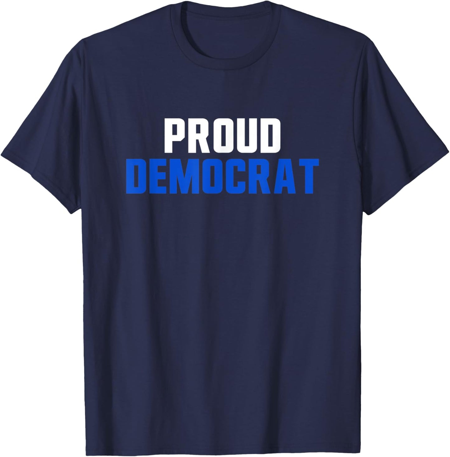 Proud Democrat Political Democratic Liberal Election T-Shirt - T-Shirt | Navy