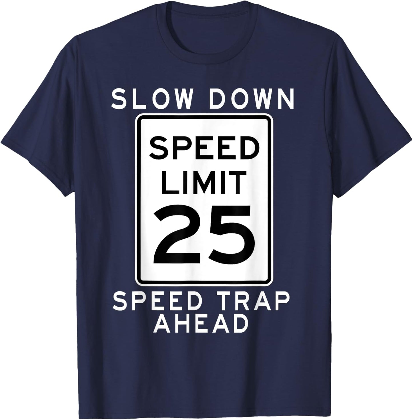 Speed Limit 25 MPH Speed Trap Ahead Street Sign For Runners T-Shirt - T-Shirt | Navy