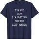 I'm Not Slow, I'm Waiting For The Last Minutes T-Shirt - T-Shirt | Navy