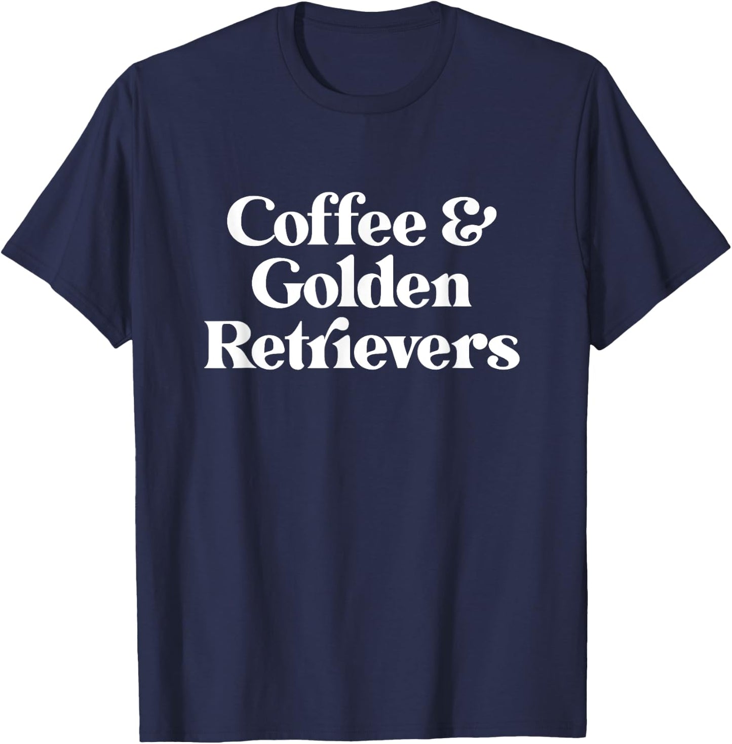 Coffee and Golden Retrievers or Golden Retriever T-Shirt - T-Shirt | Navy