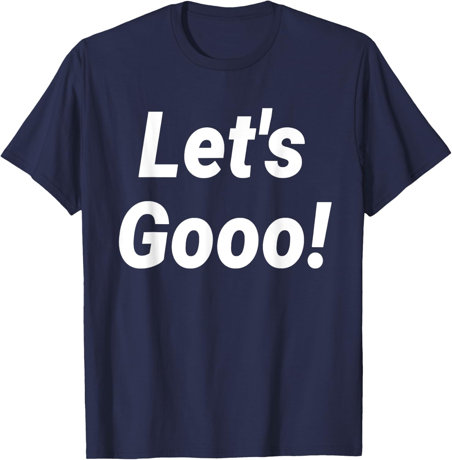 Let's Gooo! T-Shirt - T-Shirt | Navy