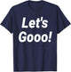 Let's Gooo! T-Shirt - T-Shirt | Navy