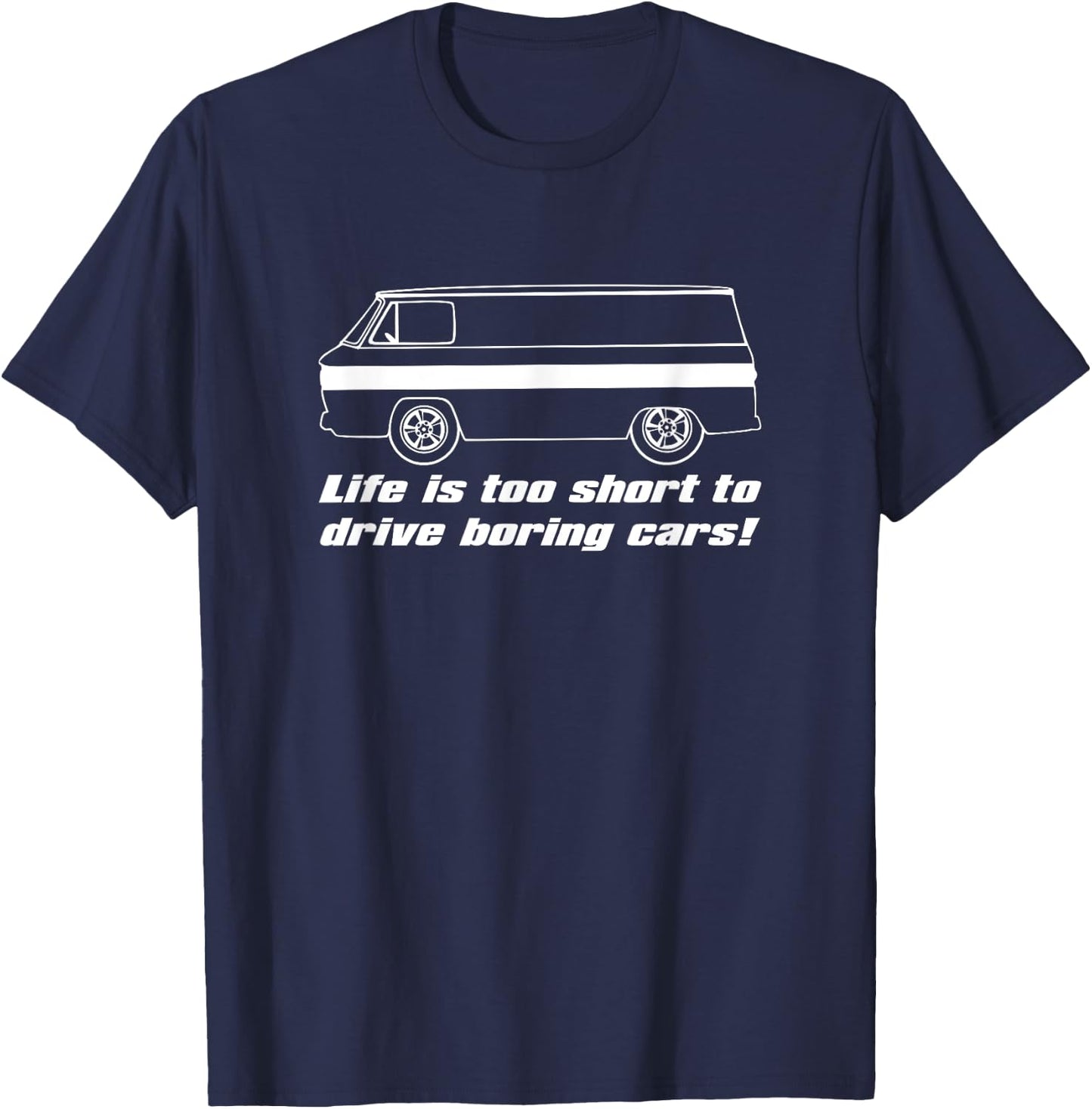 Life Is Too Short To Drive Boring Cars! Corvair Corvan FC 95 T-Shirt - T-Shirt | Navy