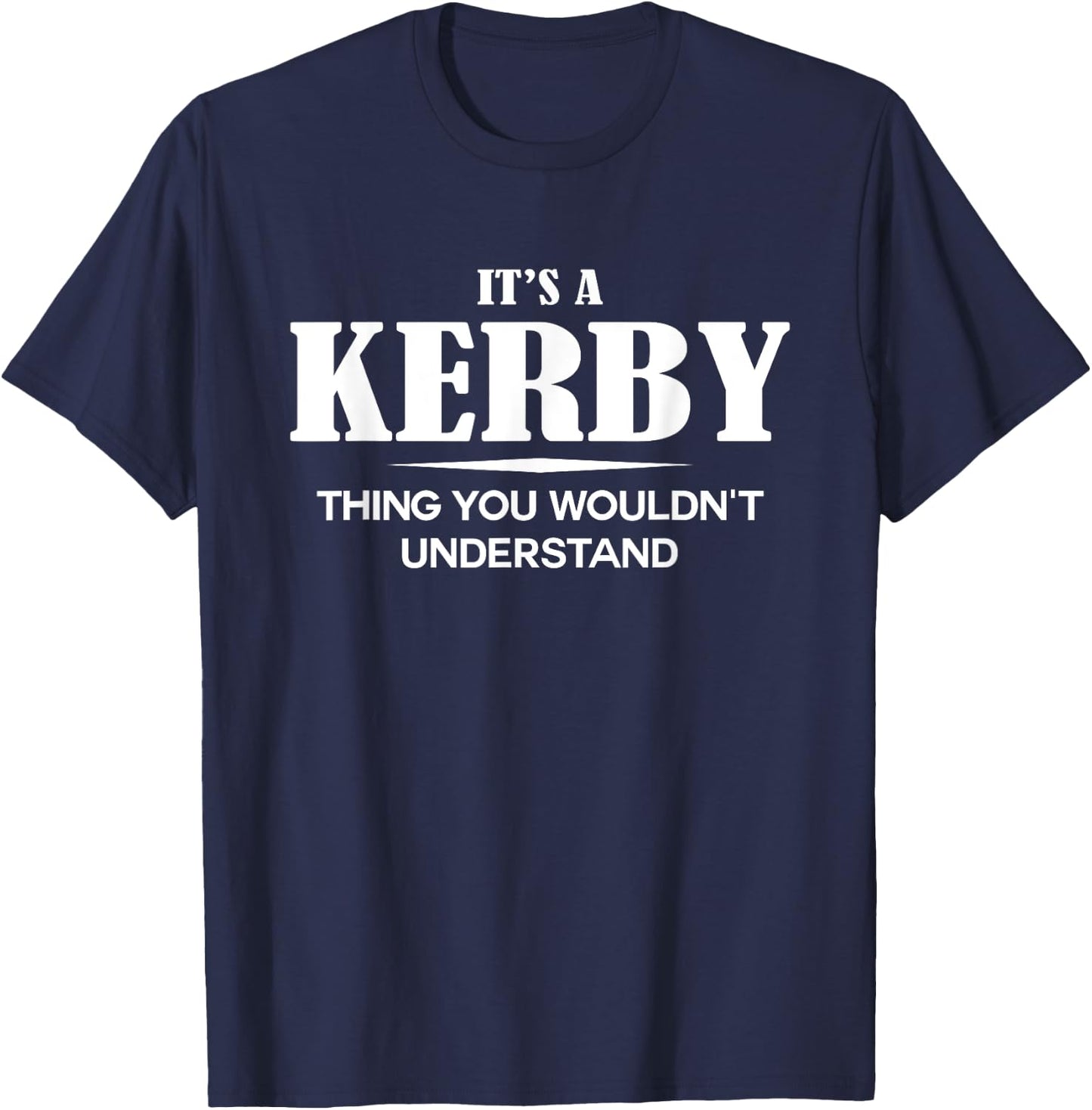 It's A KERBY Thing You Wouldn't Understand Personalized T-Shirt - T-Shirt | Navy