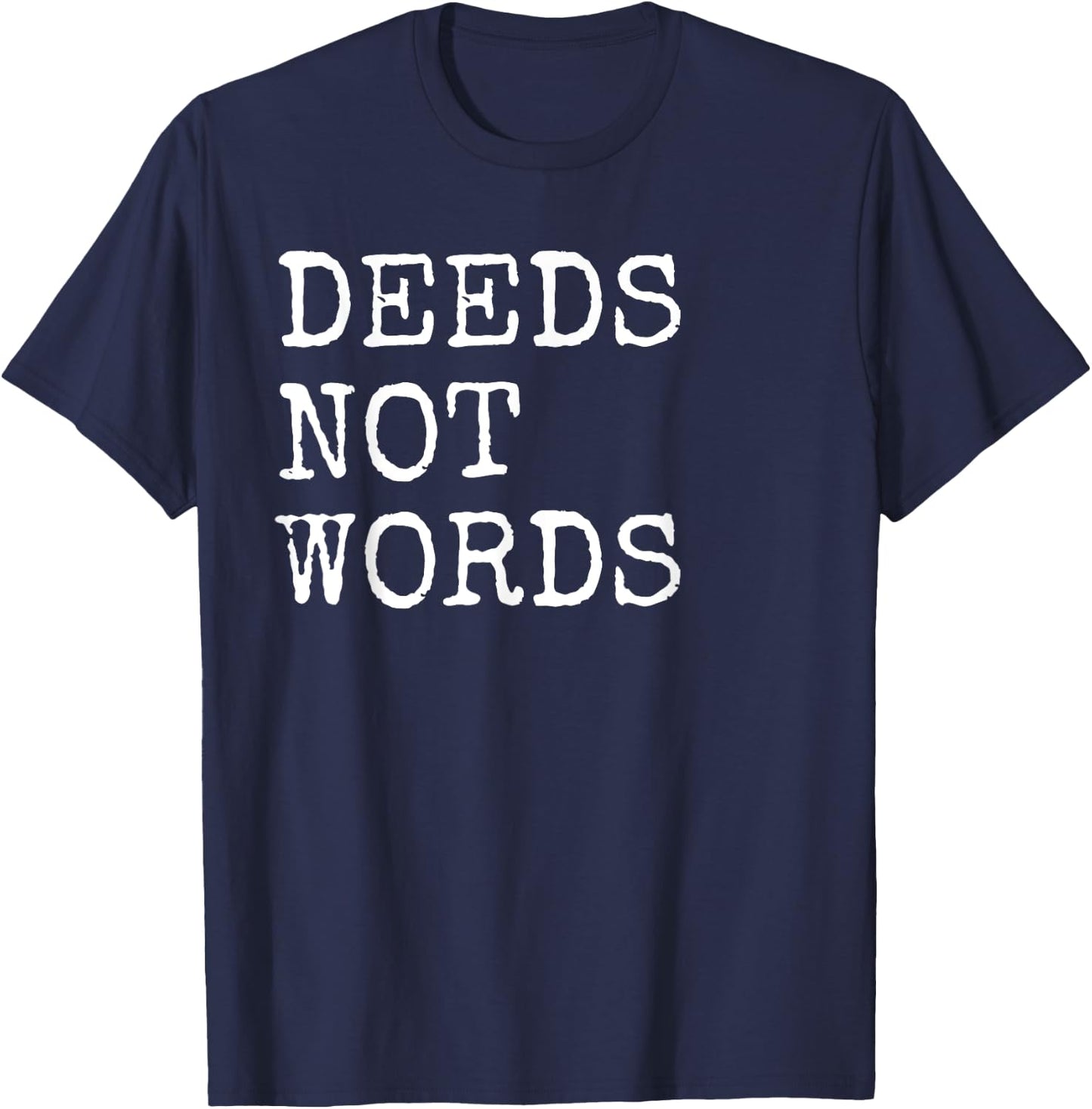 Deeds Not Words Inspirational Mantra T-Shirt - T-Shirt | Navy