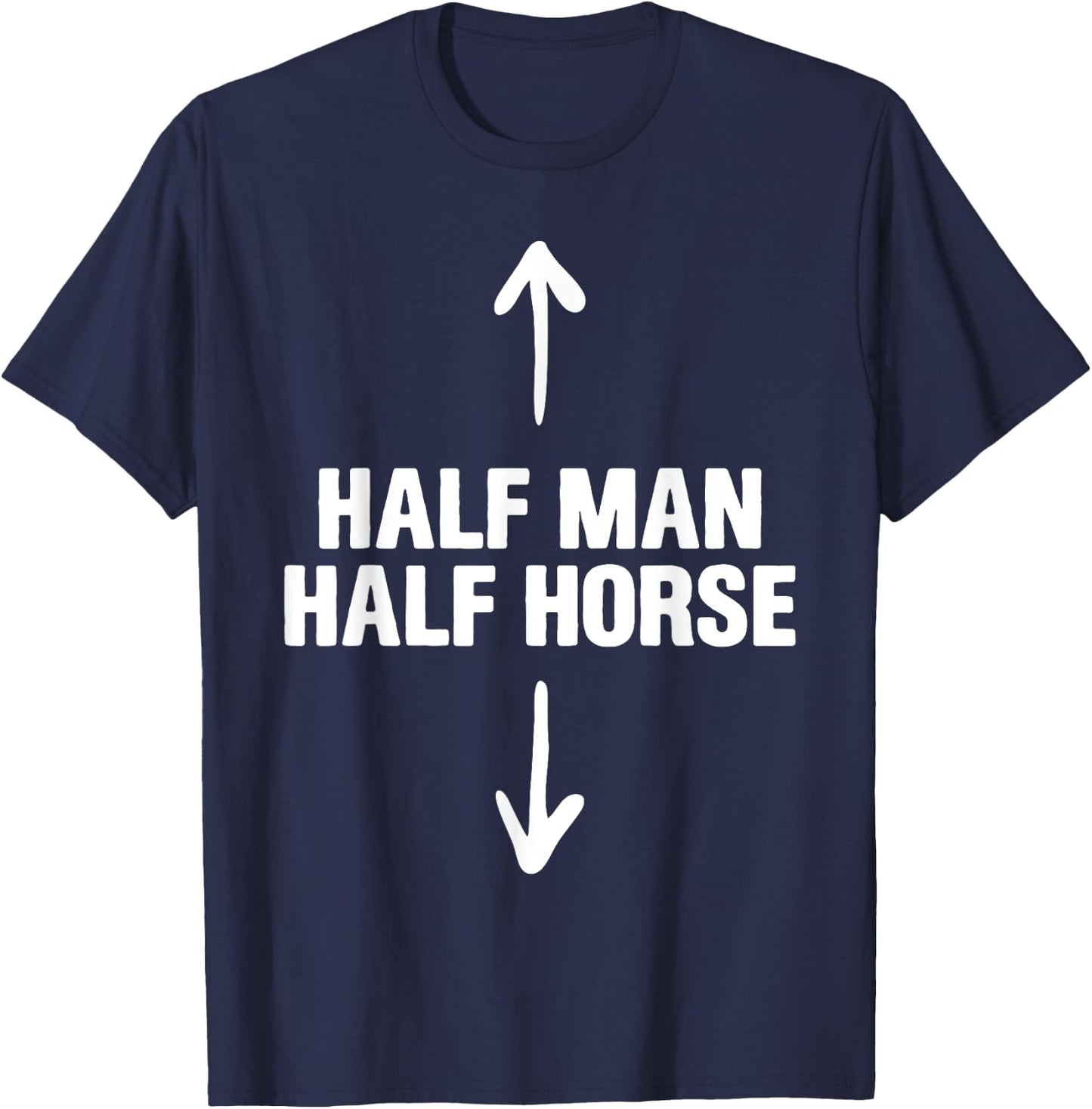 Half Man Half Horse Funny Horse Lovers Apparel T-Shirt - T-Shirt | Navy