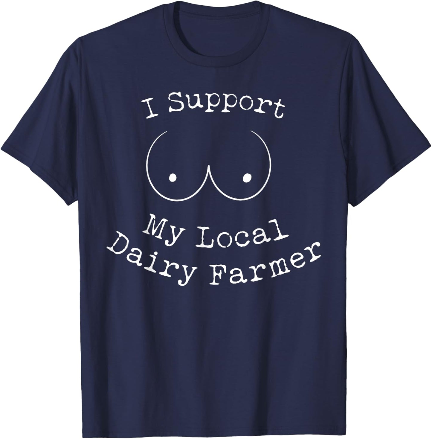 I Support My Local Dairy Farmer T-Shirt - T-Shirt | Navy