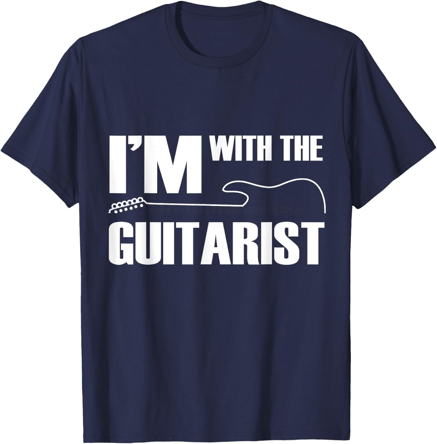 I'm With The Guitarist Funny Guitar Player Wife Girlfriend T-Shirt - T-Shirt | Navy