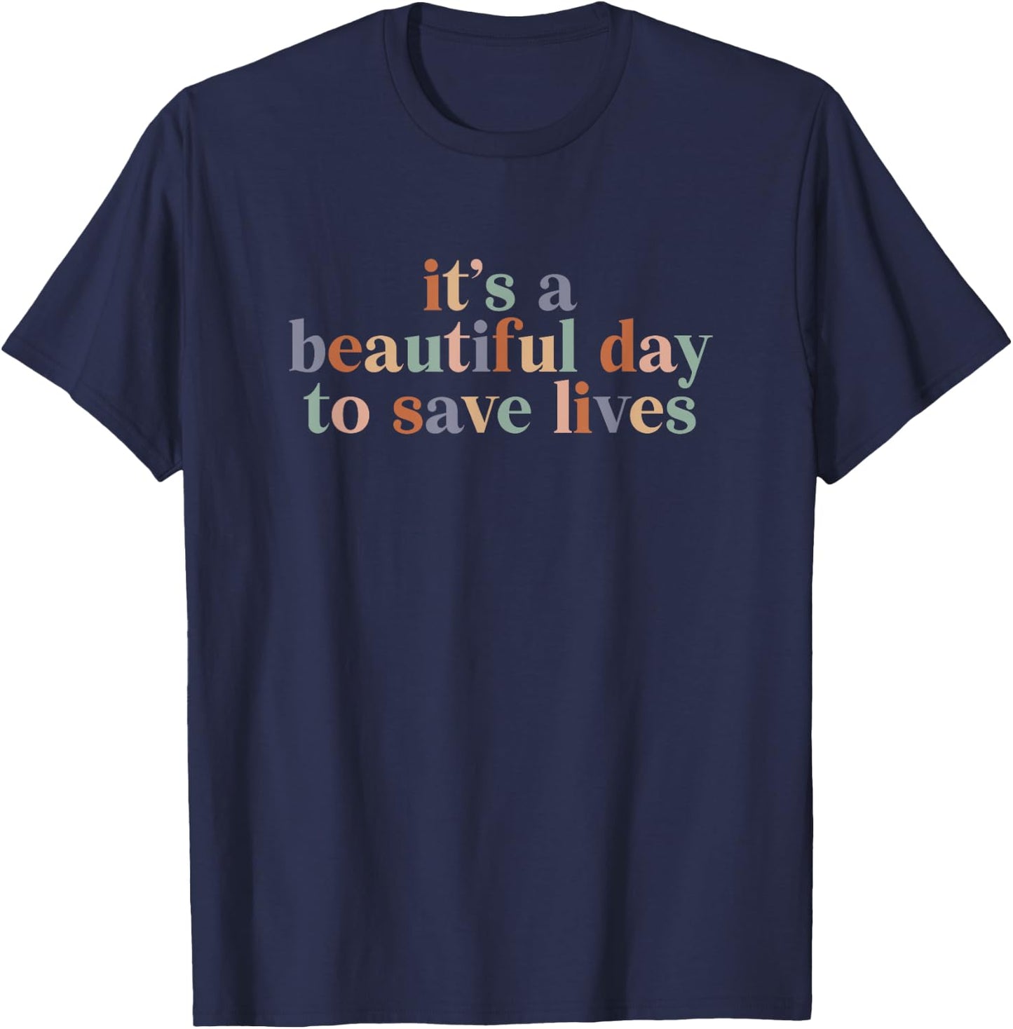 It's a Beautiful Day to Save Lives Nurse & Doctor T-Shirt - T-Shirt | Navy