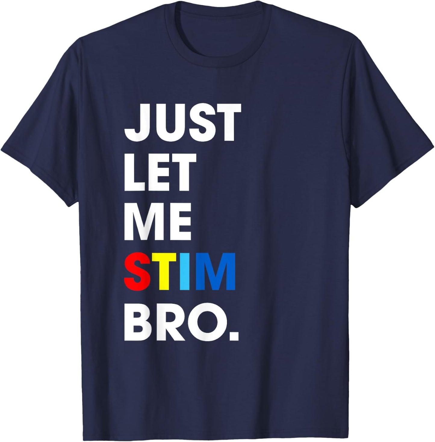 Just Let Me Stim Bro Funny Autism Awareness Month Kids Boys T-Shirt - T-Shirt | Navy